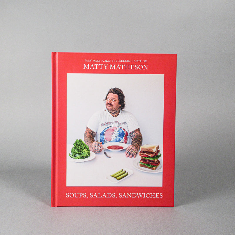 Matty Matheson: Soups, Salads, Sandwiches