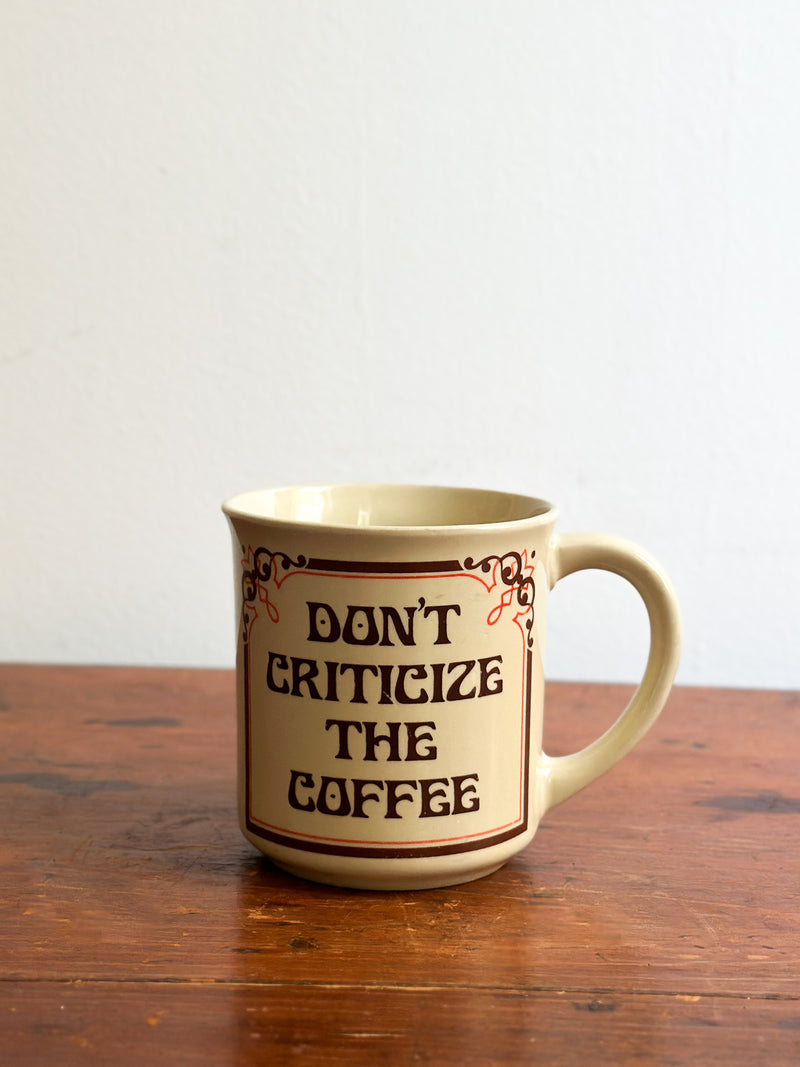Vintage "Don't Criticize The Coffee" Mug