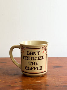 Vintage "Don't Criticize The Coffee" Mug